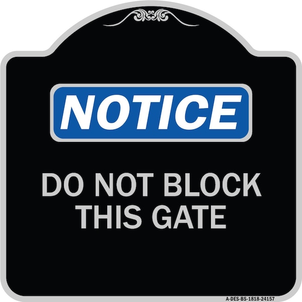 Signmission Do Not Block This Gate Heavy-Gauge Aluminum Architectural Sign, 18" x 18", BS-1818-24157 A-DES-BS-1818-24157 - main